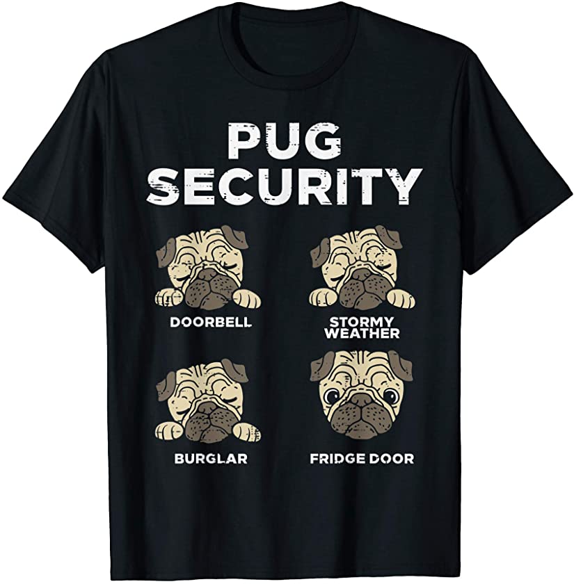 Pug Security Funny Animal Pet Dog Lover Owner Men Women Gift T-Shirt