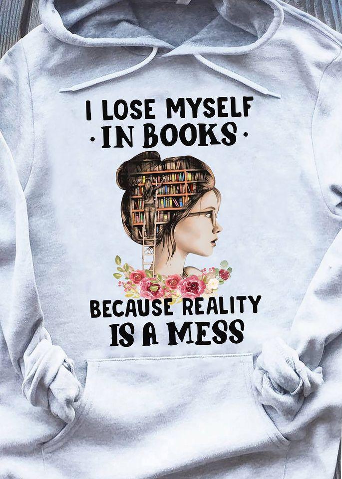 I Lose Myself In Books Because Reality Is A Mess Gift Standard Hoodie