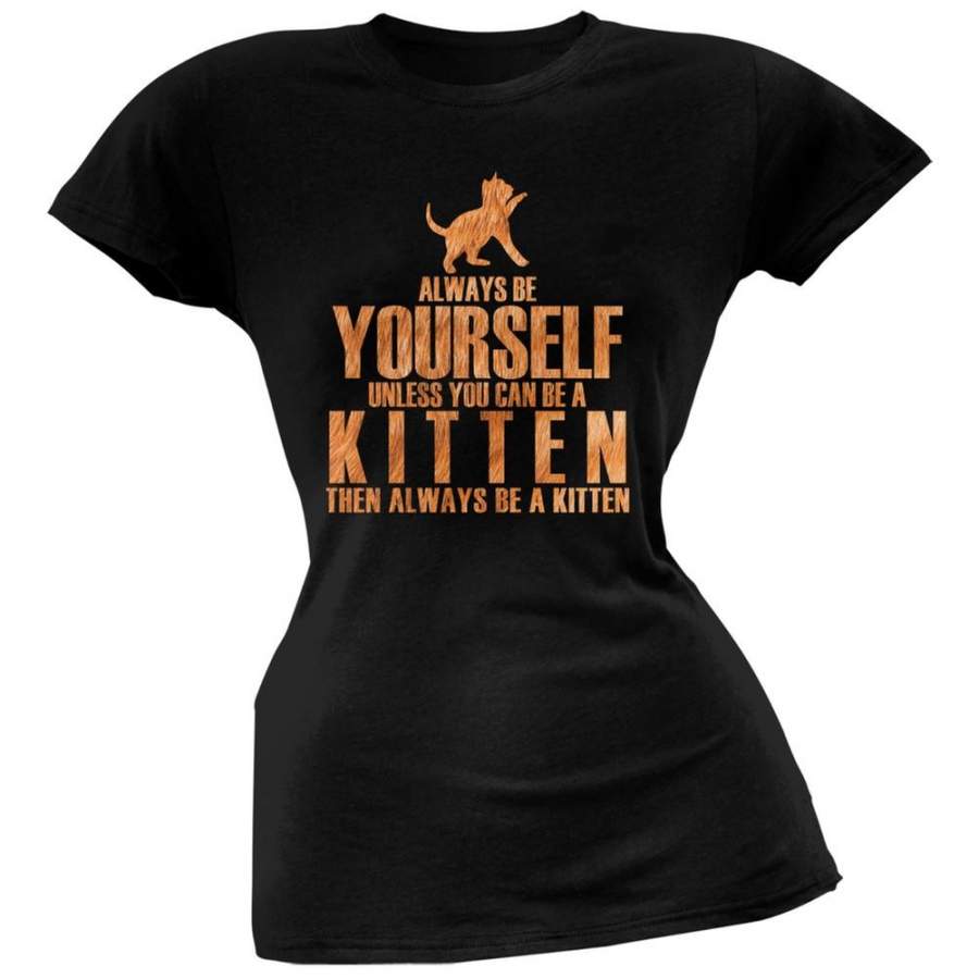 Always Be Yourself Kitten Black Juniors Soft T-Shirt