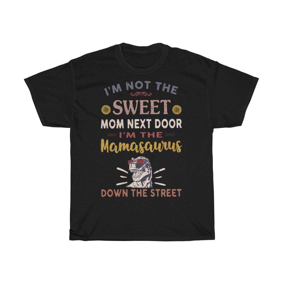 Im the Mamasaurus down the street Tshirt