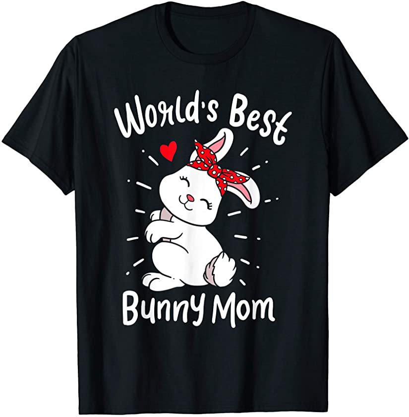 World’s Best Bunny Mom Clothing Women Gift Cute Easter Day T-Shirt