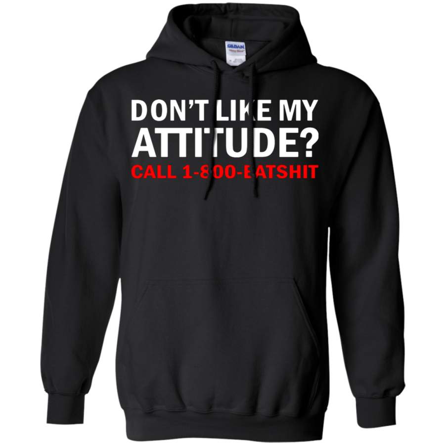 AGR Don’t Like My Attitude Call 1-800-Eatshit Hoodie