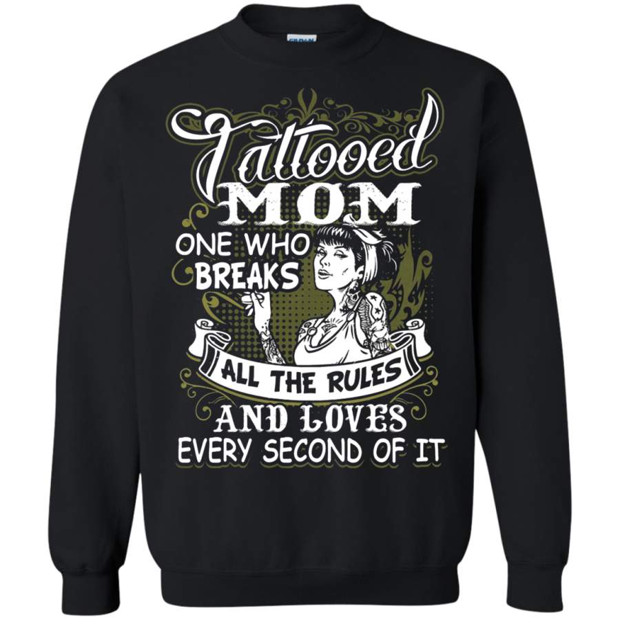 AGR Tattooed Mom One Who Breaks All The Rules Loves Every Second Sweatshirt