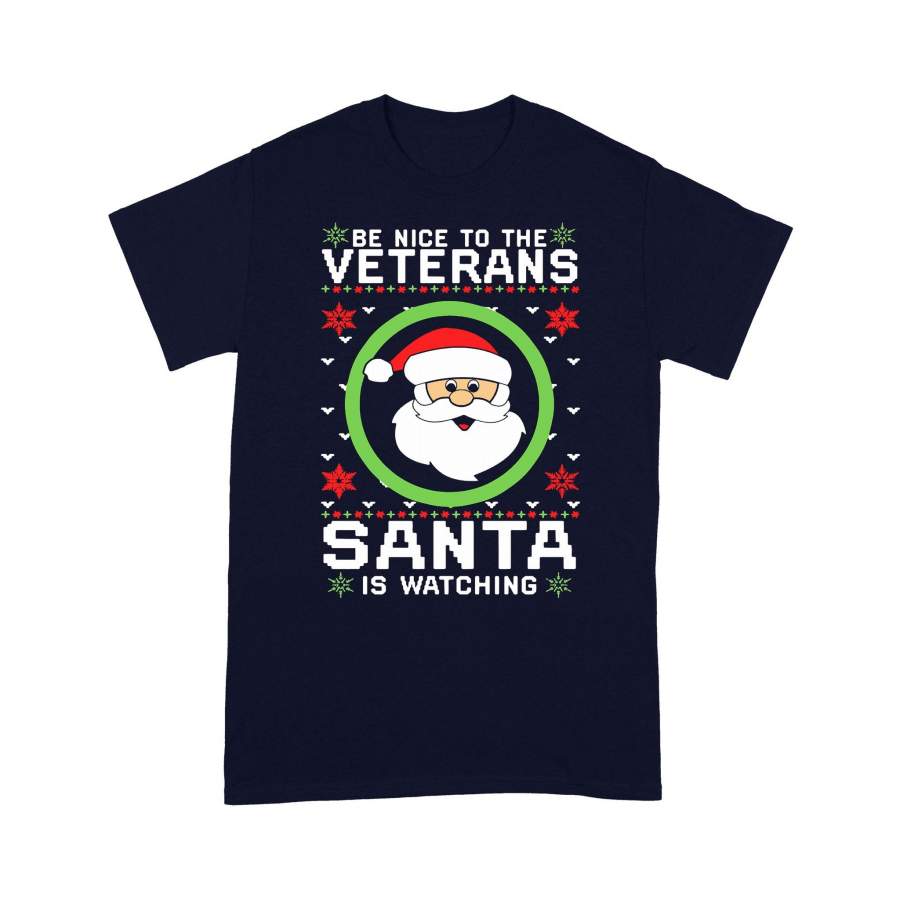 Be Nice To The Veteran Santa Is Watching Ugly Christmas T-Shirt Christmas Gift Ideas