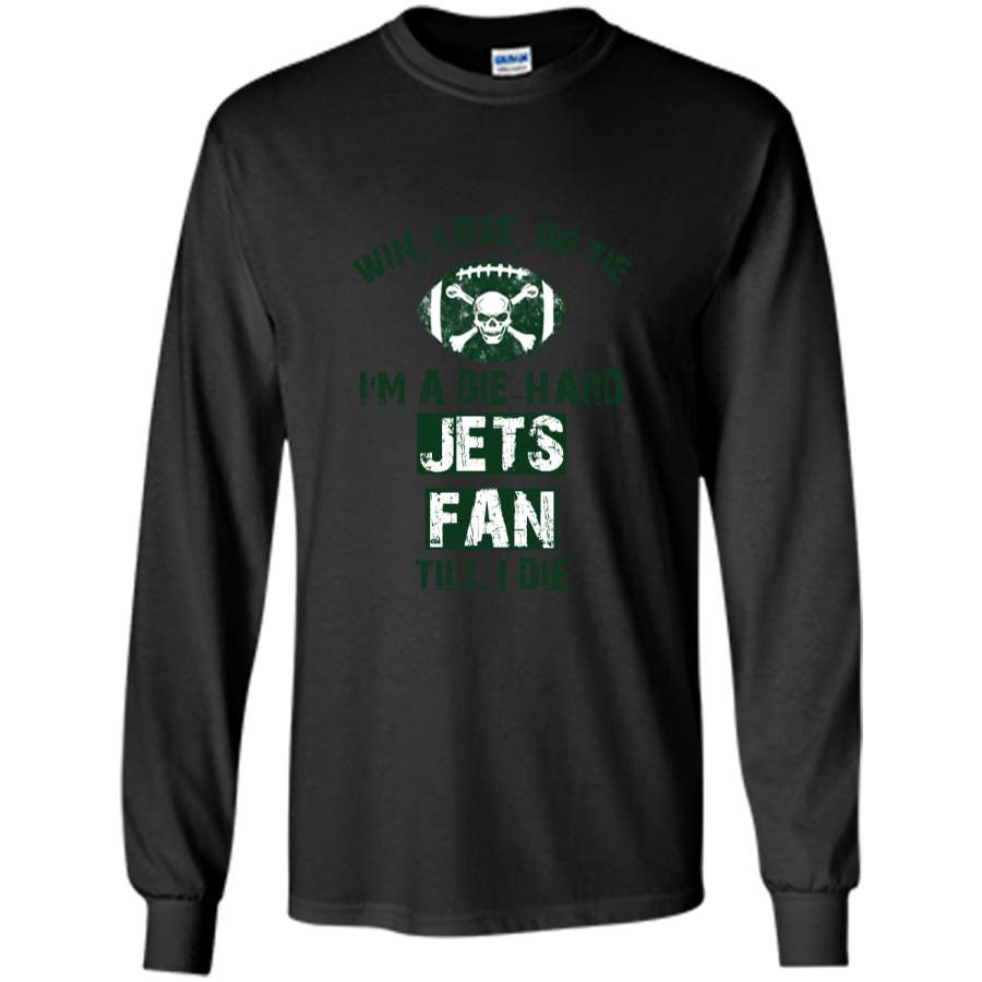 Win lose or tie Im  adie-hard Jets Fan till i die – New York Jets t shirt Shirt