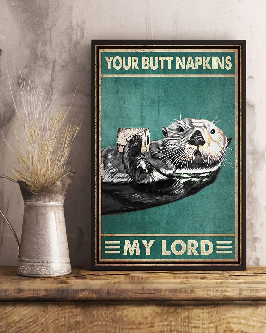 Your Butt Napkins My Lord Otter Funny Poster Print Perfect Ideas On Xmas Birthday Home Decor