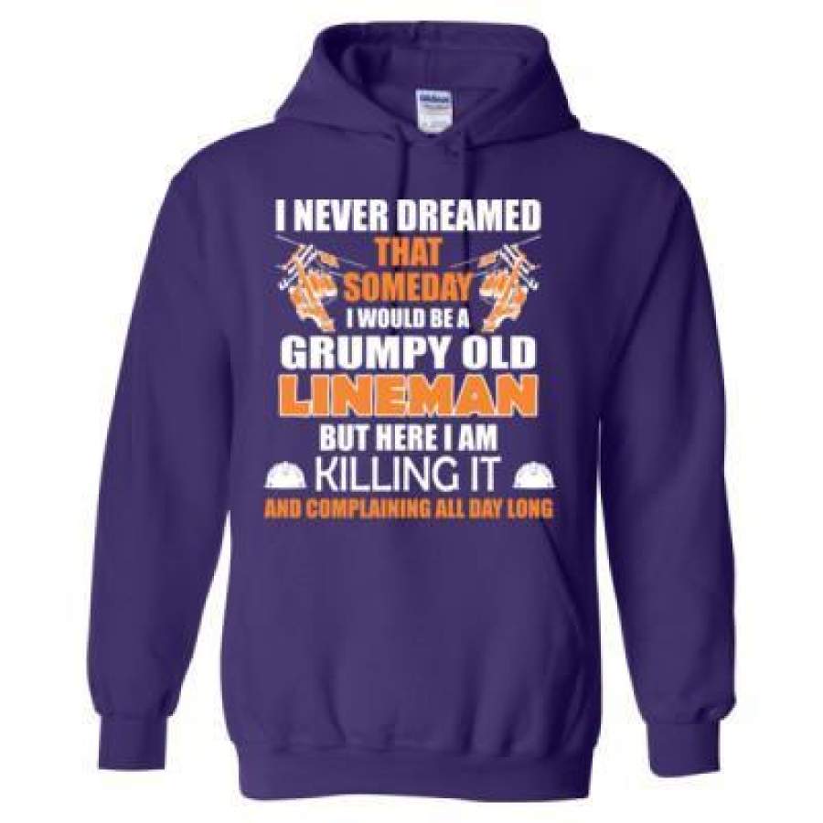 AGR I Never Dreamed That Grumpy Old Lineman Here Im Killing It And Complaining All Day Long – Heavy Blend™ Hooded Sweatshirt