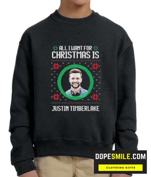 All I Want For Christmas Justin Timberlake cool Sweatshirt