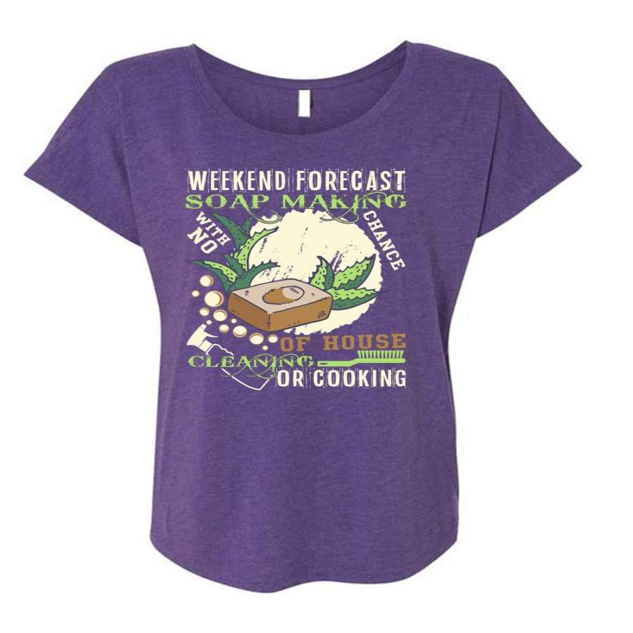 Weekend Forecast Soap Making T Shirt, I Love Soap Making T Shirt, Cool Shirt (Ladies’ Triblend Dolman Sleeve)