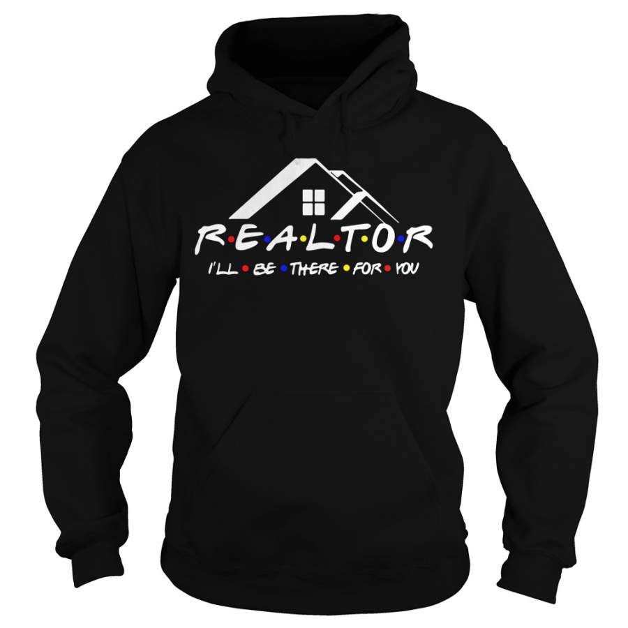 Realtor I’ll be there for you Hoodie