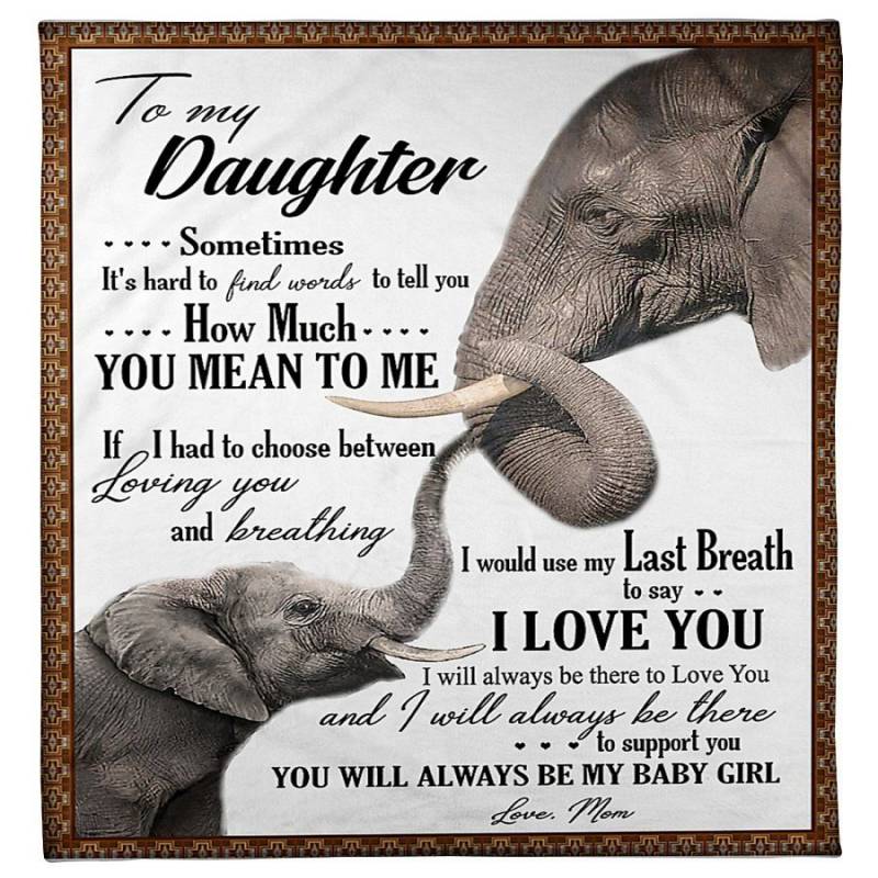 To My Daughter Sometimes It’s Hard To Find Words To Tell You Elephant Art Fleece Blanket