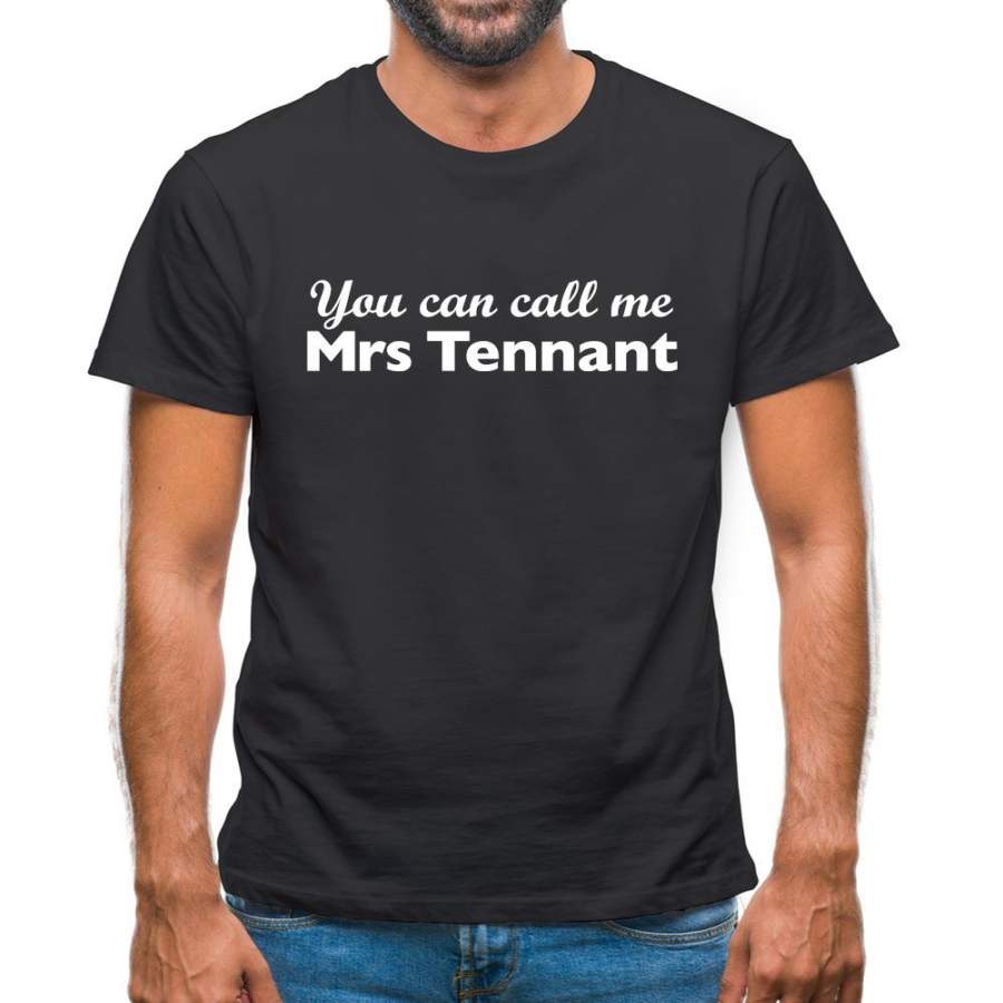 You Can Call Me Mrs Tennant Mens T-Shirt