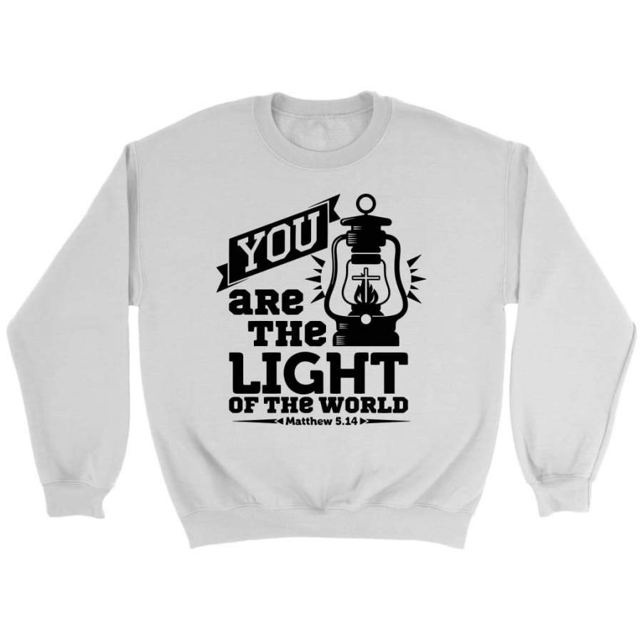 Matthew 5:14 you are the light of the world sweatshirt