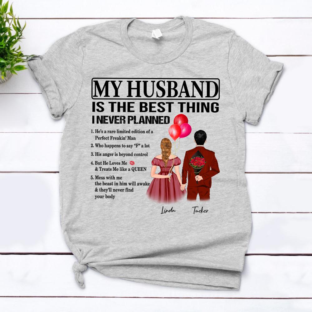 My Husband Is The Best Thing I Never Planned T-Shirt Gift For Wife Funny Husband Quotes Shirt Custom Wife And Husband Names Shirt