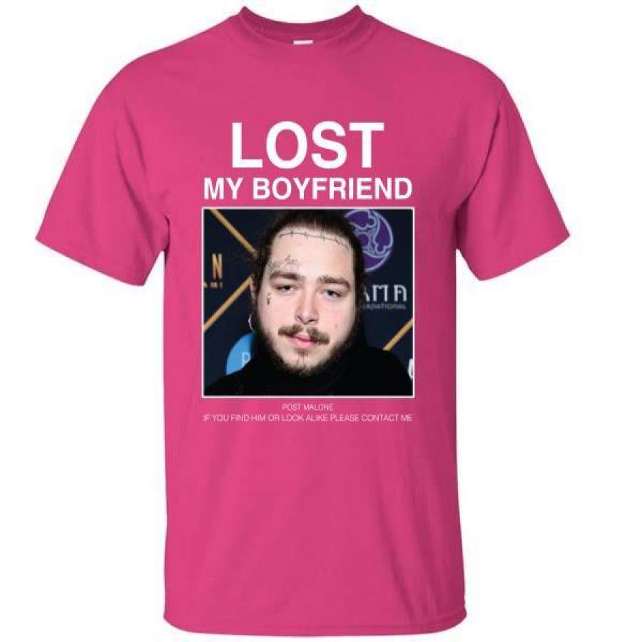 Lost My Boyfriend Post Malone If You Find Him Or Look T-Shirt