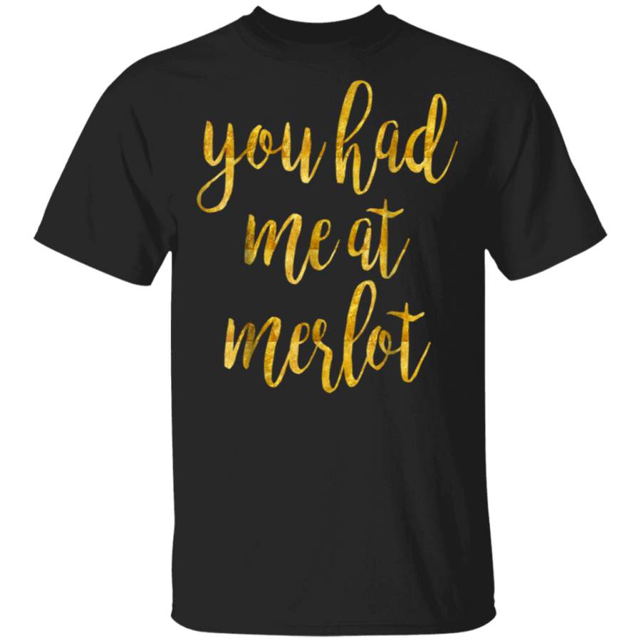 Funny Wine You Had Me At Merlot T-Shirt