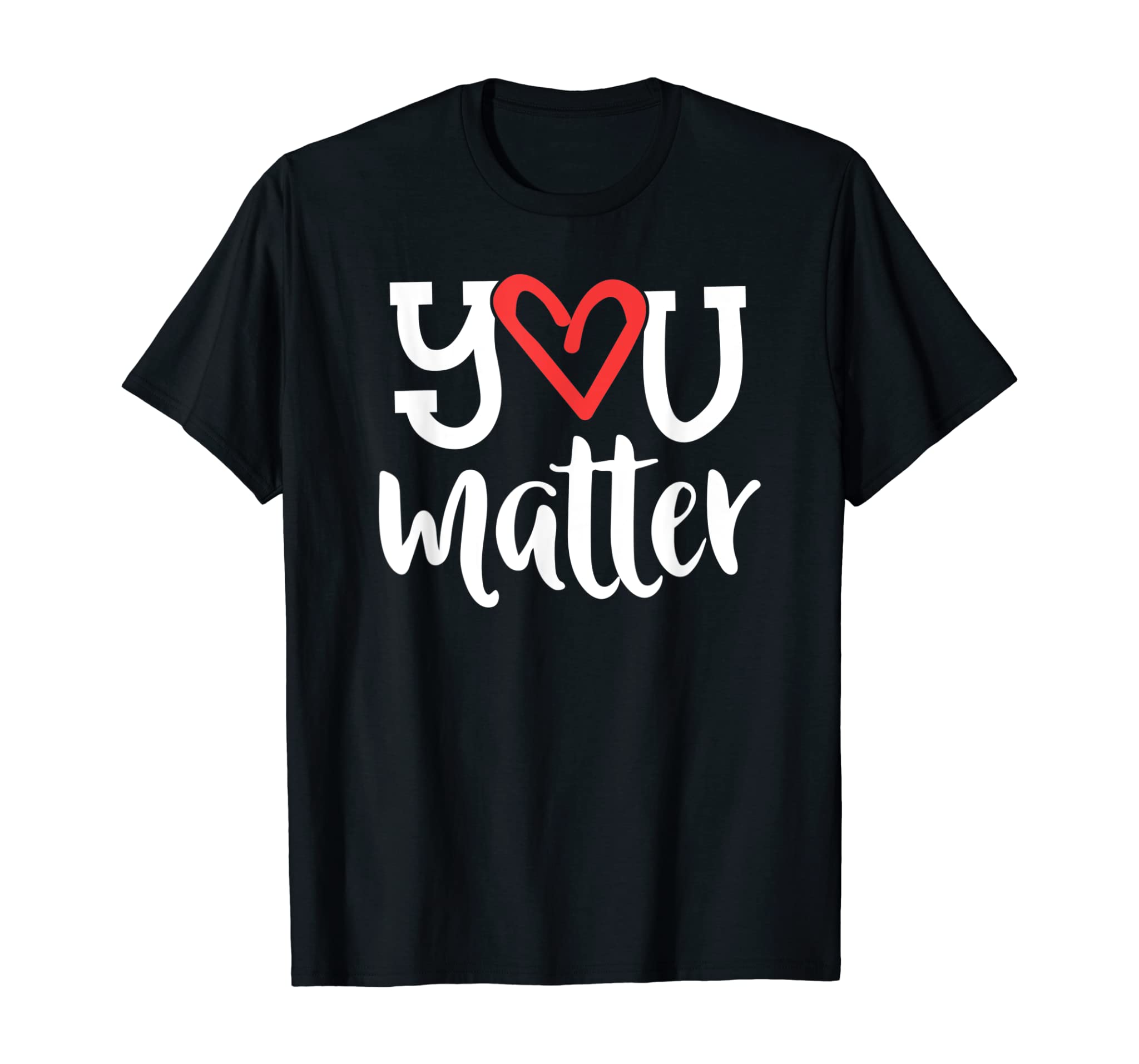 You Matter Teacher Heart Kindness Gift Counselor School T-Shirt