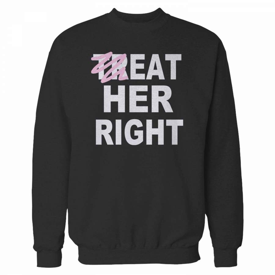 Treat Eat Her Right Sweatshirt