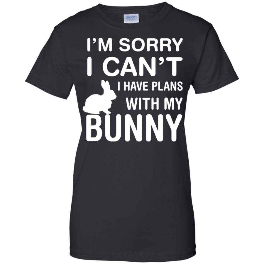Sorry I Can’t I Have Plans With My Bunny Pet Lover Ladies T-Shirt –