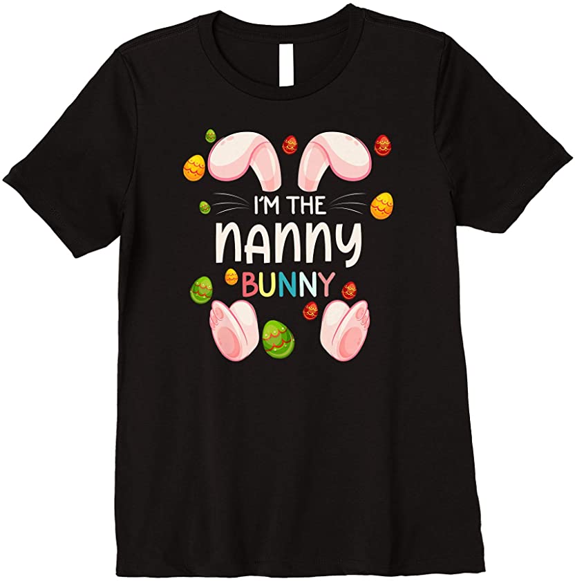 Womens I’m the Nanny Bunny Funny Matching Family Easter Day Premium T-Shirt