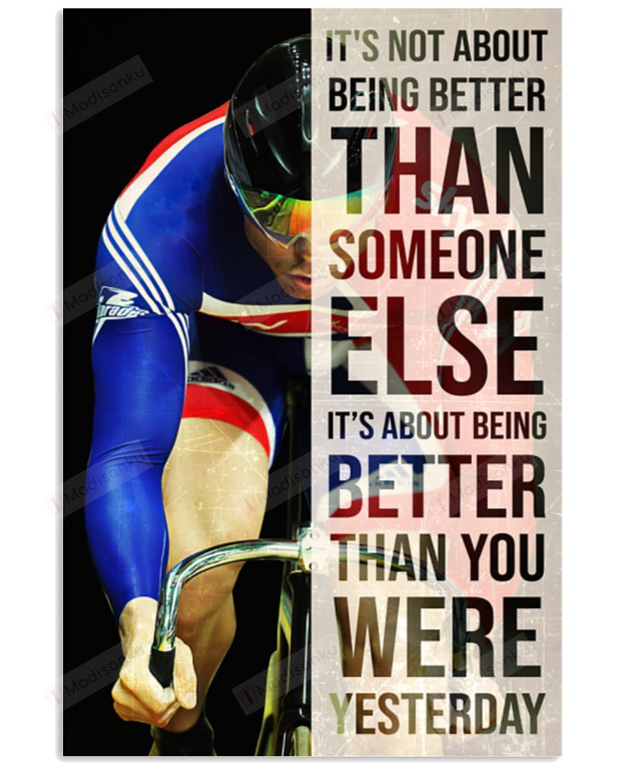 Track Cycling Being Better Than You Were Vertical Poster Gift For Men, Women, On Birthday, Xmas, Home Decor Wall Art Print No Frame Full Size