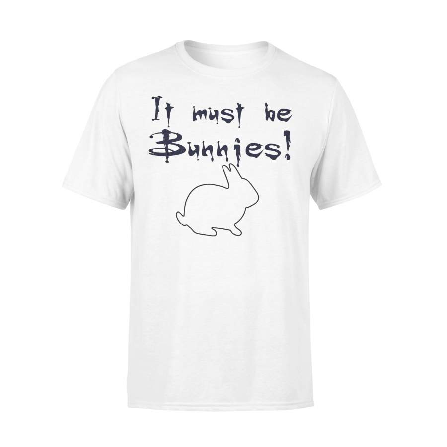 It Must Be Bunnies T-shirt