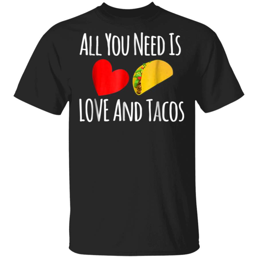 All You Need Is Love And Tacos -Valentines Day G500 Gildan 5.3 oz. T-Shirt