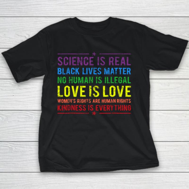 Science Is Real Black Lives Matter No Human Is Illegal Youth T-Shirt