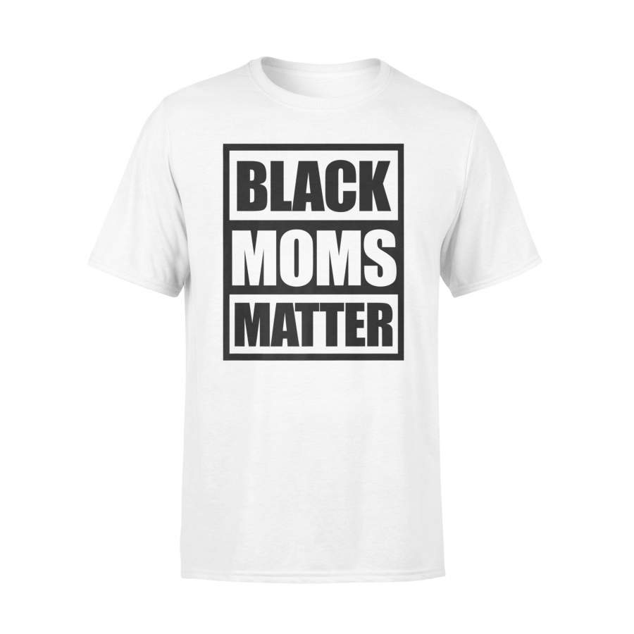 Black Moms Matter Black Girl Magic Mothers Day Tee T Shirt