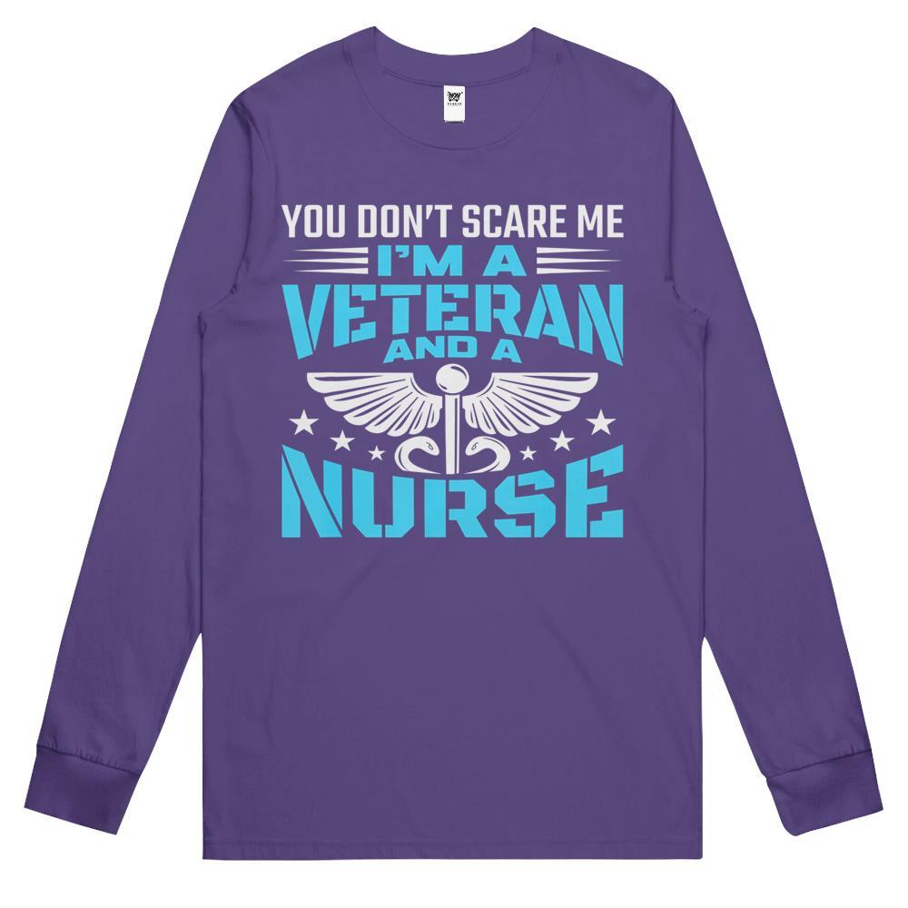 You Don’t Scare Me I’m A Veteran And A Nurse Veteran Nurse Long Sleeve T Shirts