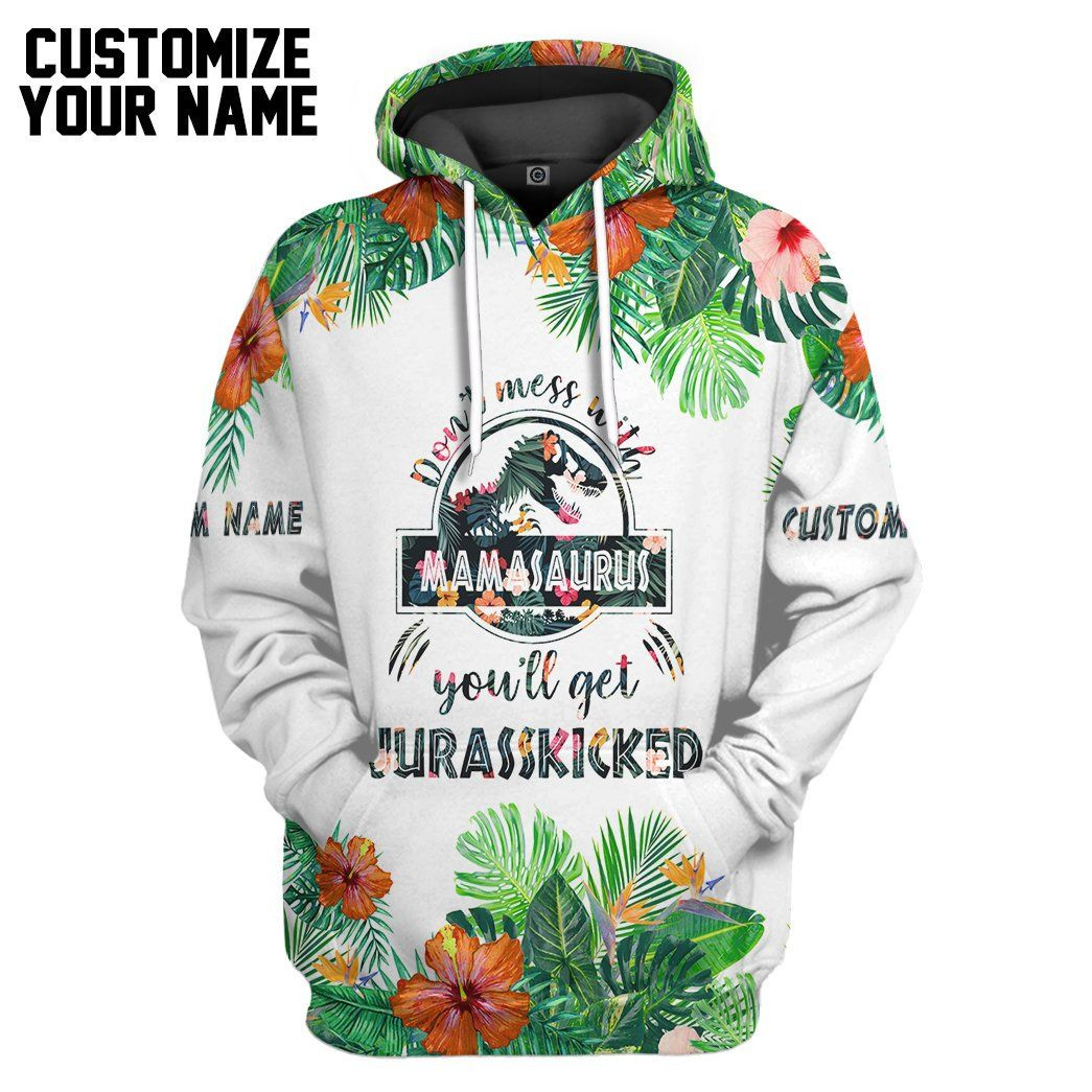 3D Dont Mess With Mamasaurus Custom Name Tshirt Hoodie Apparel
