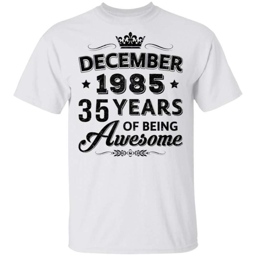 Vintage 1985 December 35Th Birthday Gift Being Awesome Shirt