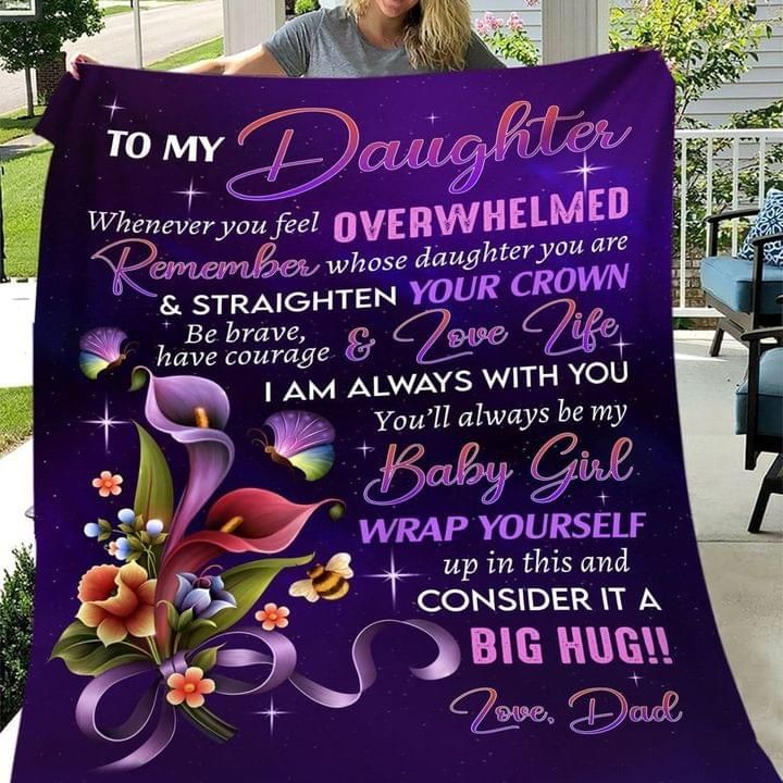 To my daughter be brave have courage & love life love dad Quilt Blanket