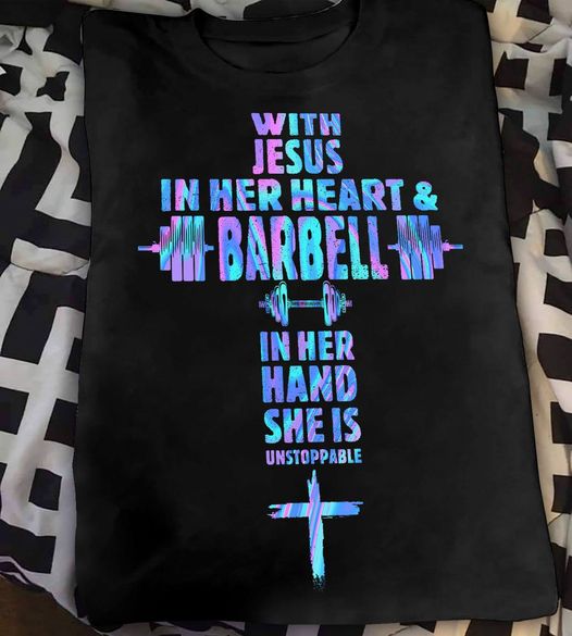 With Jesus In Her Heart Barbell In Her Hand Christian Gym Workout Gift Standard/Premium T-Shirt