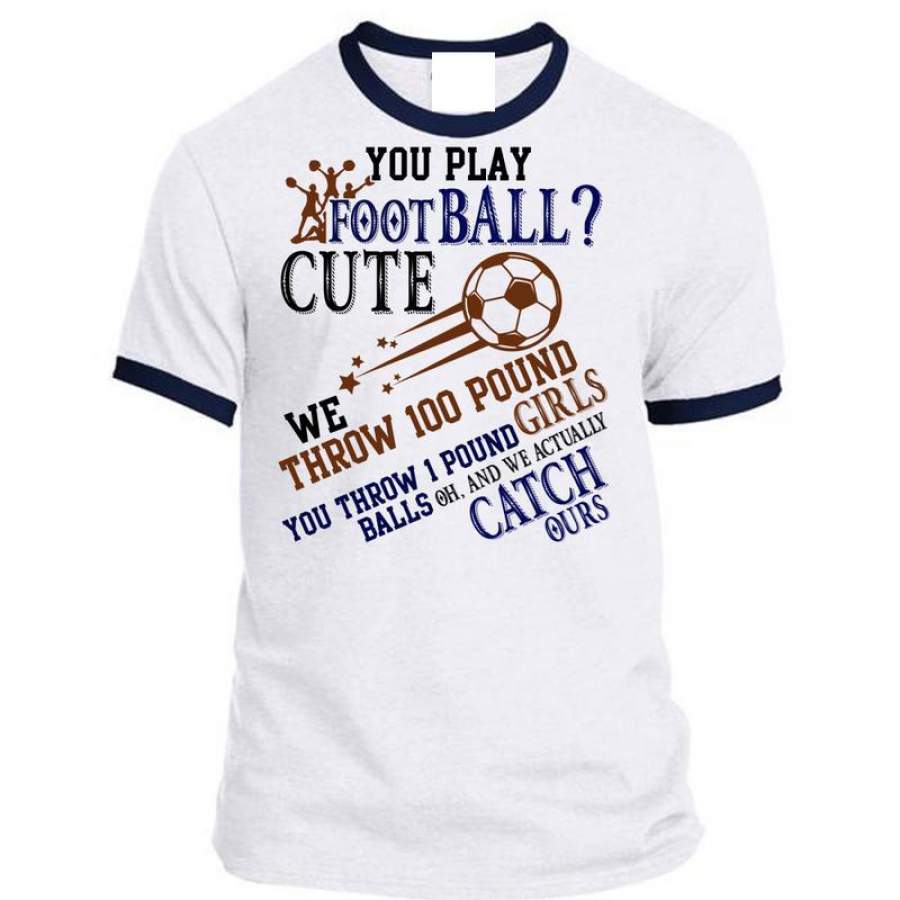 You Play Football Cute T Shirt, I Love Football T Shirt, Awesome T-Shirts