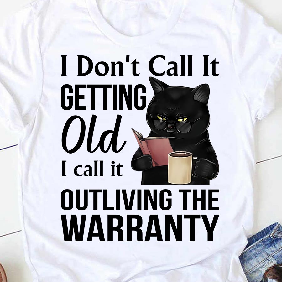 I Don’T Call It Getting Old I Call It Outliving The Warranty Gift Standard/Premium T-Shirt