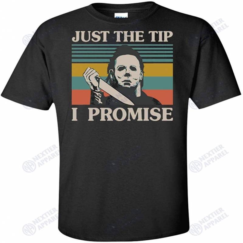 Halloween Michael Myers Just The Tip I Promise Shirts – Tall Ultra Shirt