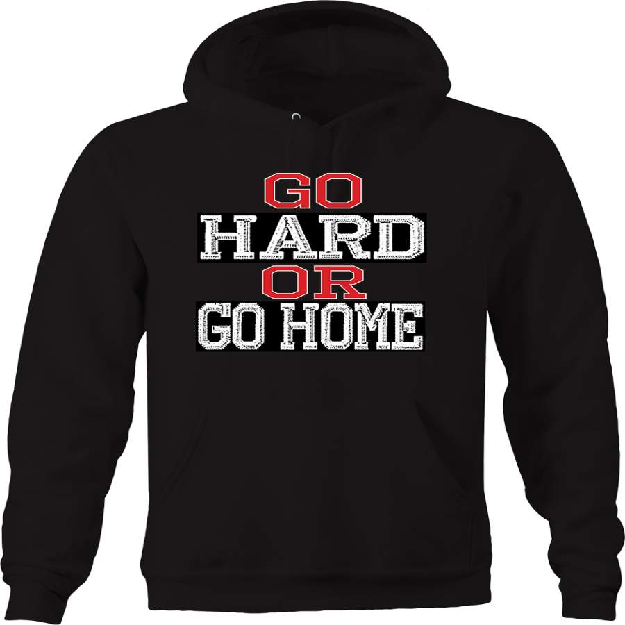 Go Hard or Go Home Weight Lifting Sports Athlete Relentless Hoodie
