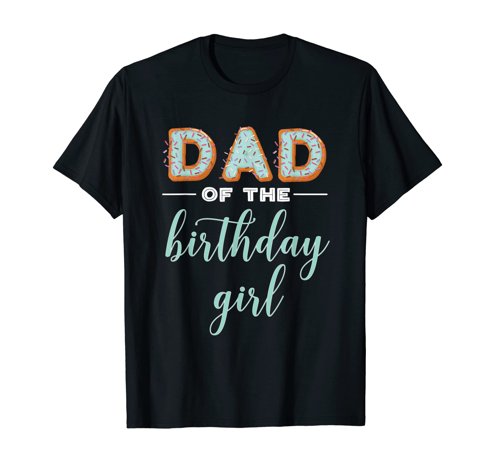 “Dad of the Birthday Girl”- Family Donut Birthday Shirt