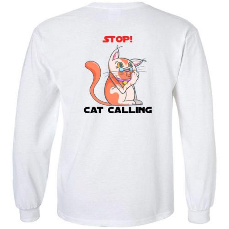 VO Stop! Cat Calling by Sara the Sarcastic Cat Long Sleeve T-shirt