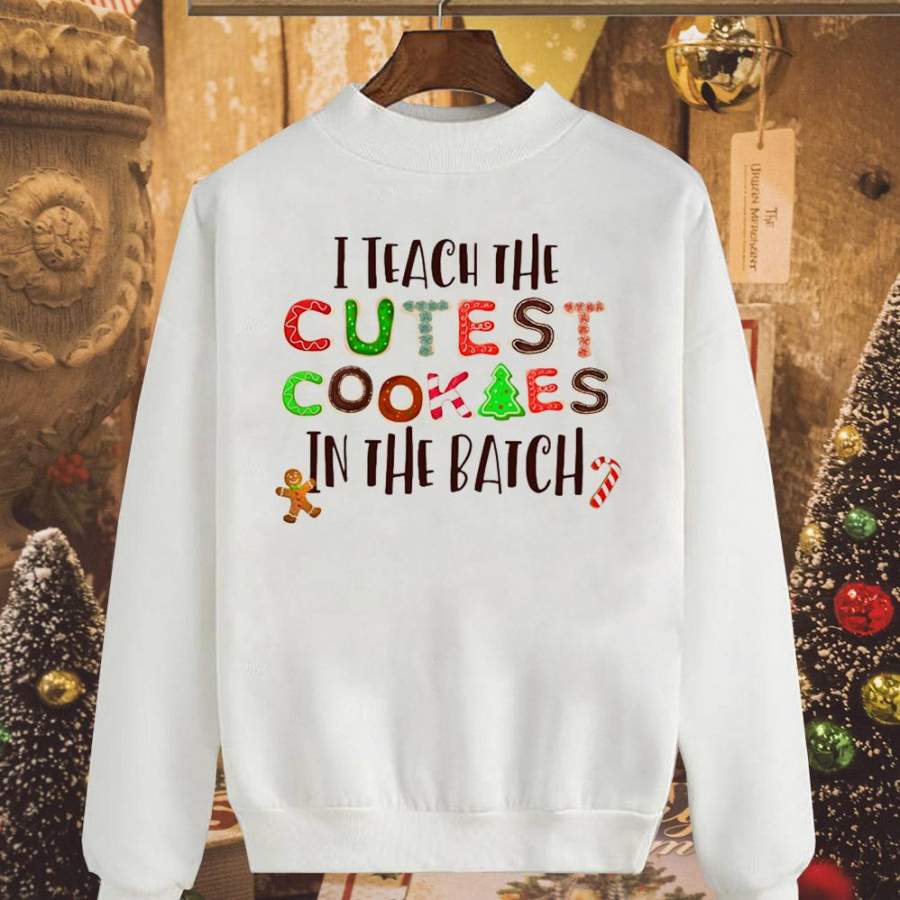 Teacher i teach cutest cookies in the batch candy cane white sweatshirt for men and women S-5XL