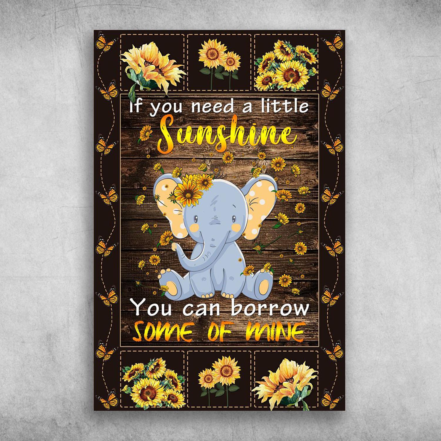 If You Need A Little Sunshine Borrow Some Of Mine Elephant Poster Print Wall Art Canvas Wall Decor