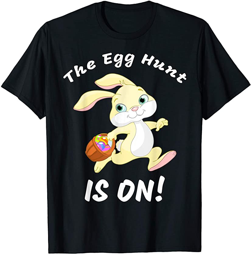 The Egg Hunt Is On. Easter Day Hunt. Easter Bunny. T-Shirt