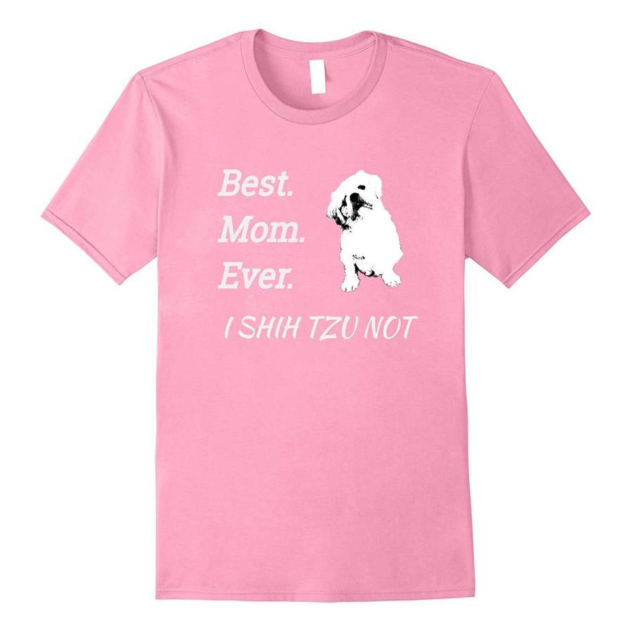 DTAHigh quality DTA Best Mom Ever I Shih Tzu Not Puppy Pet T-shirt