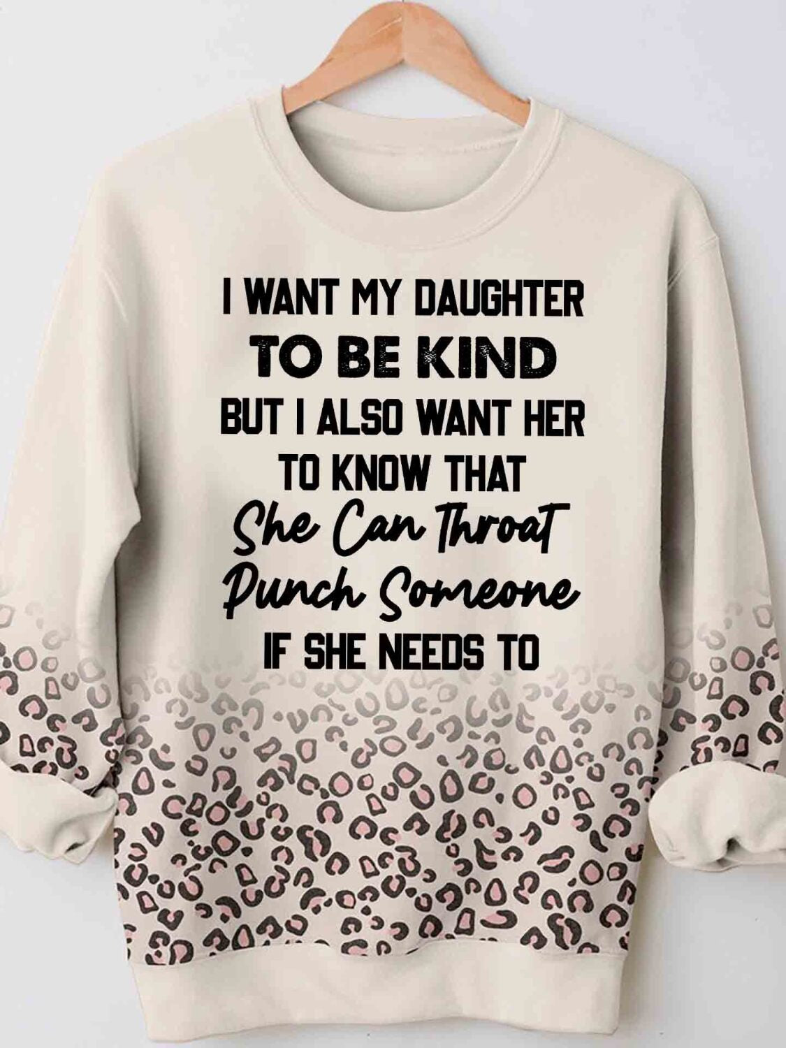 Want Daughter To Be Kind She Can Throat Dunch Someone Funny 3D Hoodie Tshirt Leopard Print