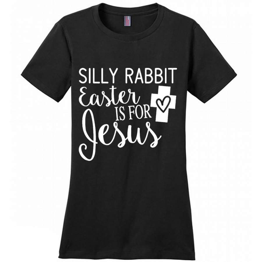 Silly Rabbit Easter Is For Jesus – District Made Women Shirt