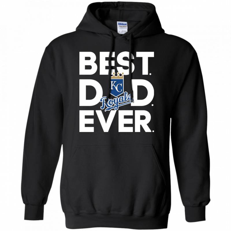 Kansas City Royals Best Dad Ever T shirt Long Sleeve Sweatshirt Hoodie