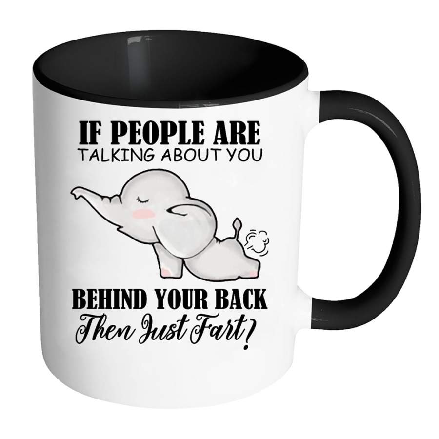 If People Are Talking About You Behind Your Back Then Just Fart Elephant Lover W – Full-Wrap Coffee Colors Accent Mug