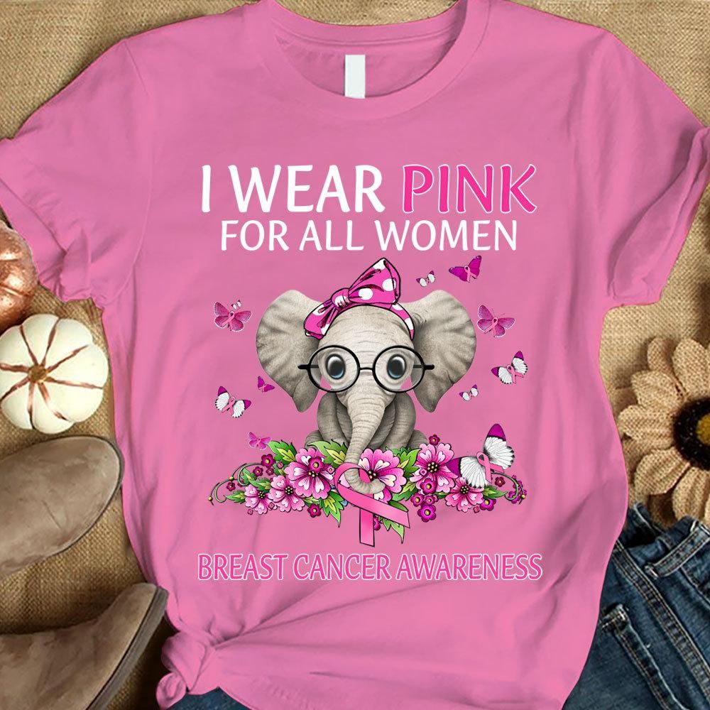 I Wear Pink For All Women, Ribbon Elephant, Breast Cancer Survivor Awareness Shirt