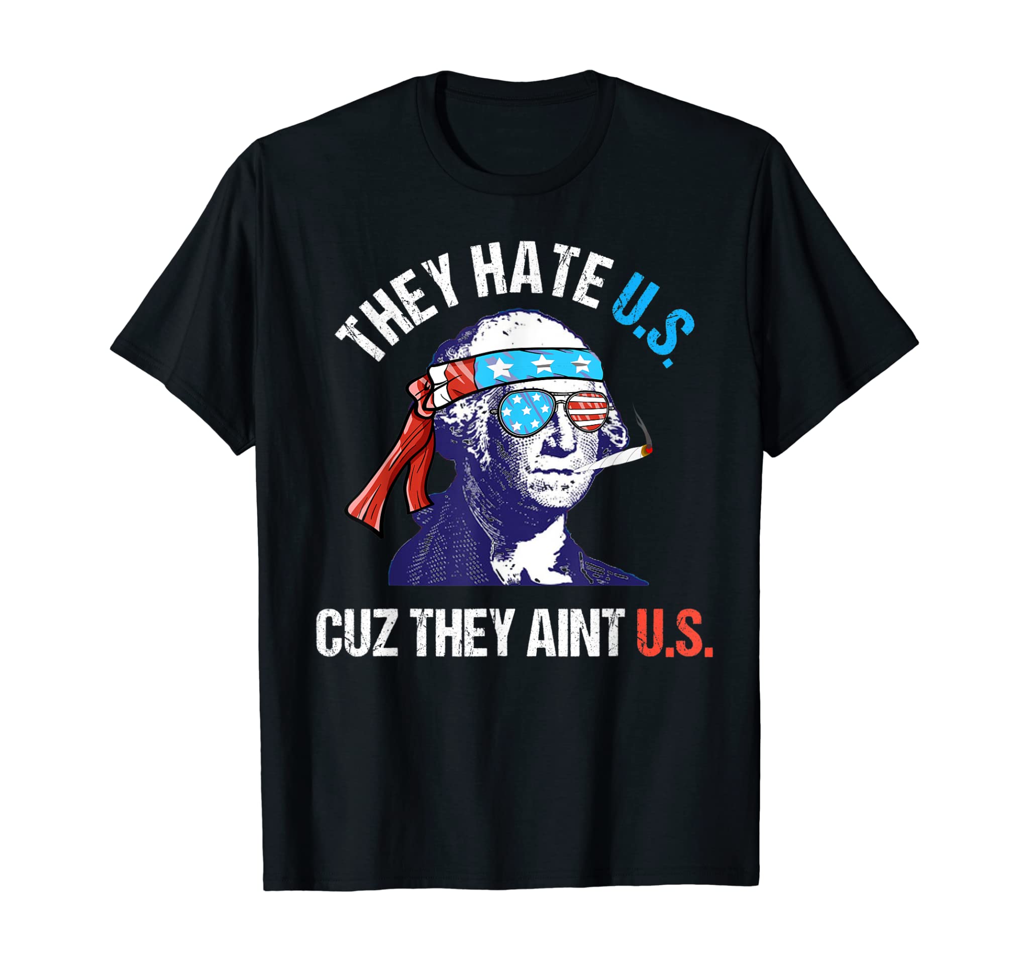 They Hate Us Cuz They Ain’t Us Funny 4th of July T-Shirt